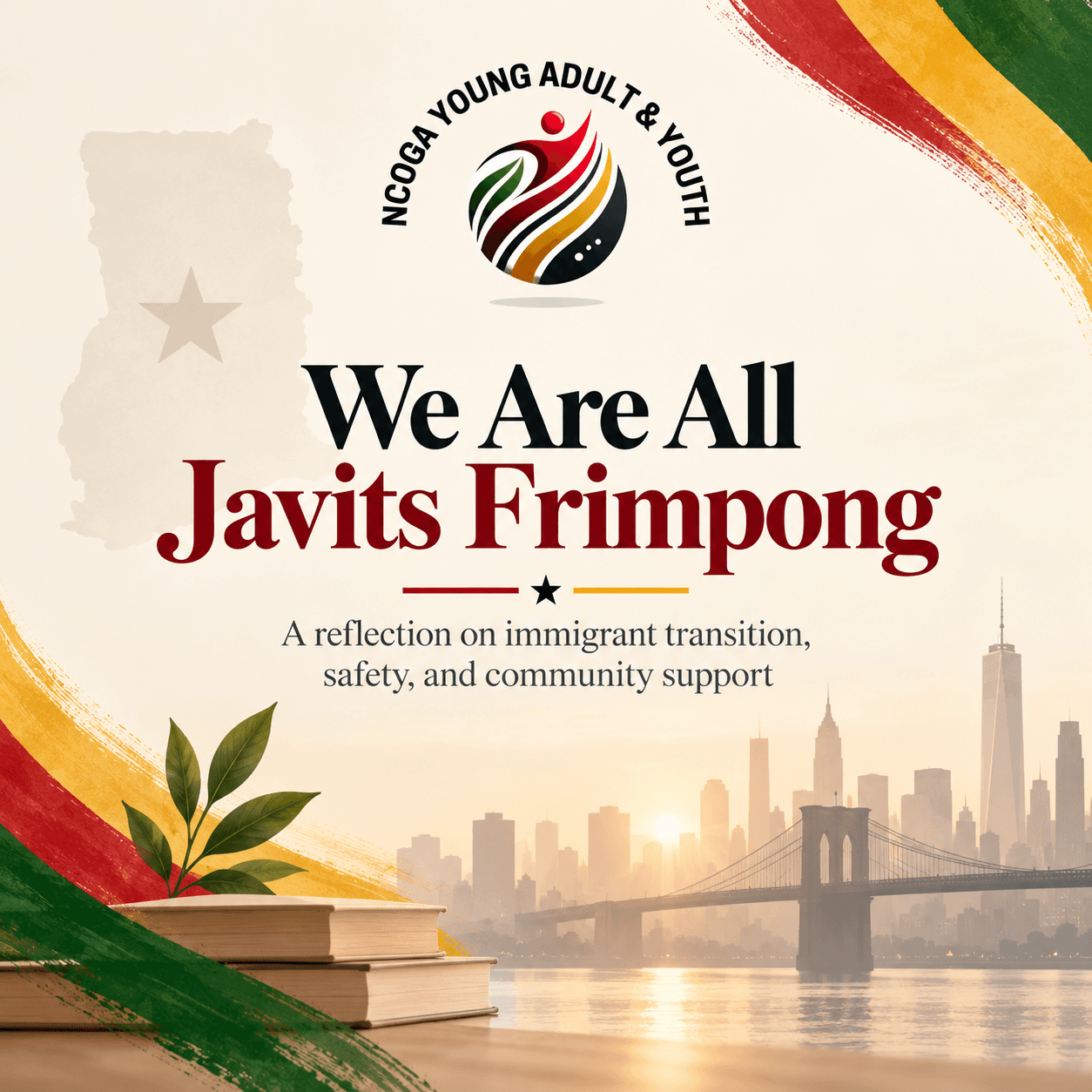 NCOGA Young Adult and Youth graphic. We Are All Javits Frimpong. A reflection on immigrant transition, safety, and community support, with the Ghana flag, books, and the New York skyline.